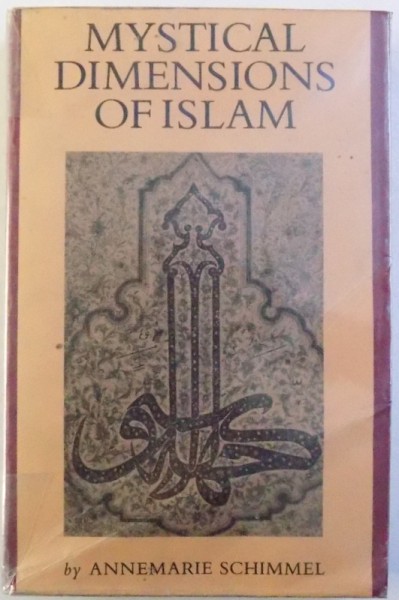 MYSTICAL DIMENSIONS OF ISLAM by ANNEMARIE SCHIMMEL , 1978