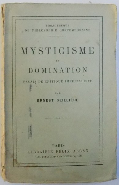 MYSTICISME ET DOMINATION  - ESSAIS DE CRITIQUE IMPERIALISTE par ERNEST SEILLIERE , 1913