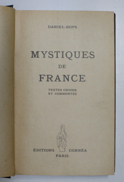 MYSTIQUES DE FRANCE par DANIEL - ROPS , 1941 *PREZINTA SUBLINIERI IN TEXT