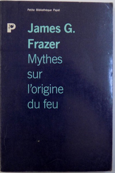 MYTHES SUR L ' ORIGINE DU FEU par JAMES G. FRAZER , 1991