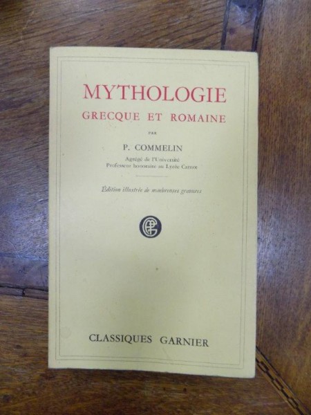 Mythologie grecque et romaine, P. Commelin, Paris 1956