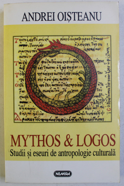 MYTHOS and LOGOS - STUDII SI ESEURI DE ANTROPOLOGIE CULTURALA de ANDREI OISTEANU , 1998 ,