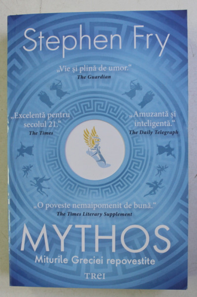 MYTHOS . MITURILE GRECIEI REPOVESTITE de STEPHEN FRY , 2019