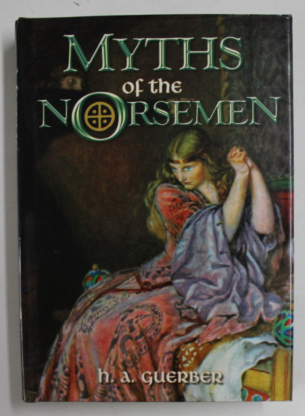 MYTHS OF THE NORSEMEN by H.A. GUERBER , 2008