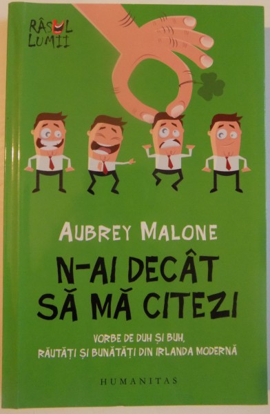 N-AI DECAT SA MA CITEZI , VORBE DE DUH SI BUH , RAUTATI SI BUNATATI DIN IRLANDA MODERNA de AUBREY MALONE , 2015