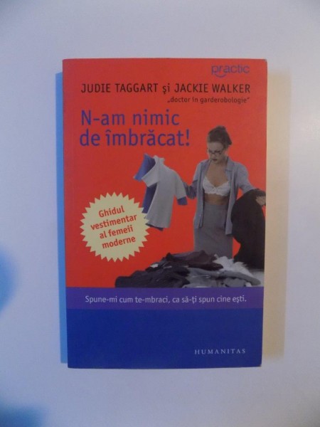N-AM NIMIC DE IMBRACAT ! SPUNE-MI CUM TE - MBRACI , CASA - TI SPUN CINE ESTI de JUDIE TAGGART si JACKIE WALKER , 2007 * PREZINTA INSEMNARI