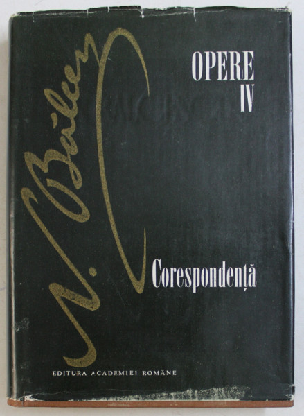 N. BALCESCU - OPERE VOL. IV - CORESPONDENTA de G. ZANE si ELENA G. ZANE , 1990