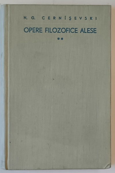 N. G. CERNISEVSKI , OPERE FILOZOFICE ALESE , VOLUMUL II , 1962
