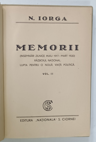 N. IORGA , MEMORII ( INSEMNARI ZILNICE MAIU 1917 - MART 1920 ) , VOLUMUL II , EDITIE INTERBELICA