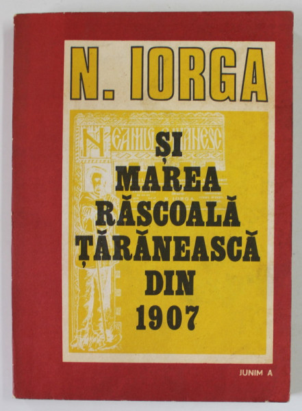 N. IORGA SI MAREA RASCOALA TARANEASCA DIN 1907 , MARTURII DOCUMENTARE , volum ingrijit de NICOLAE LIU , 1984 , DEDICATIE *