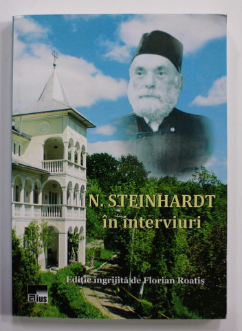 N. STEINHARDT IN INTERVIURI , editie de FLORIAN ROATIS , 2014