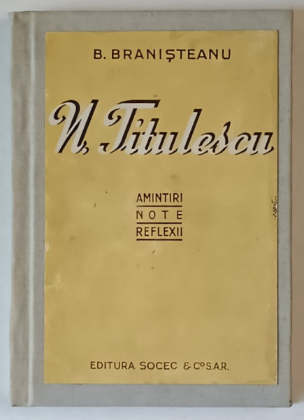 N. TITULESCU. AMINTIRI, NOTE, REFLEXII de B. BRANISTEANU  1945