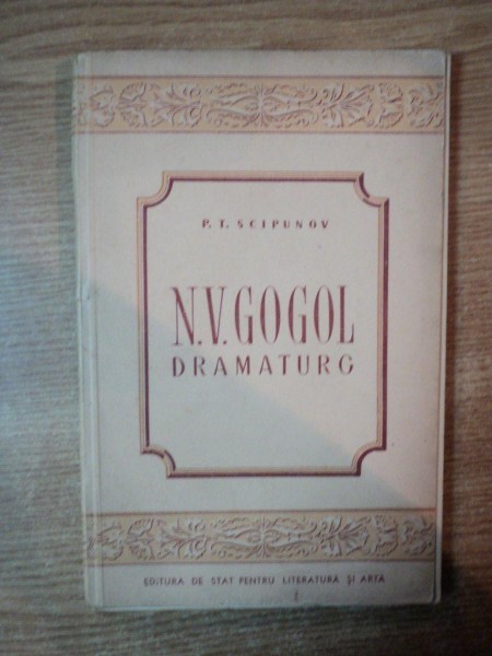 N. V. GOGOL DRAMATURG de P. T. SCIPUNOV