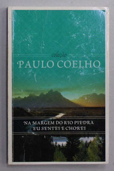 NA MARGEM DO RIO PIEDRA EU SENTEI E CHOREI de PAULO COELHO , EDITIE IN LIMBA PORTUGHEZA , ANII  '90