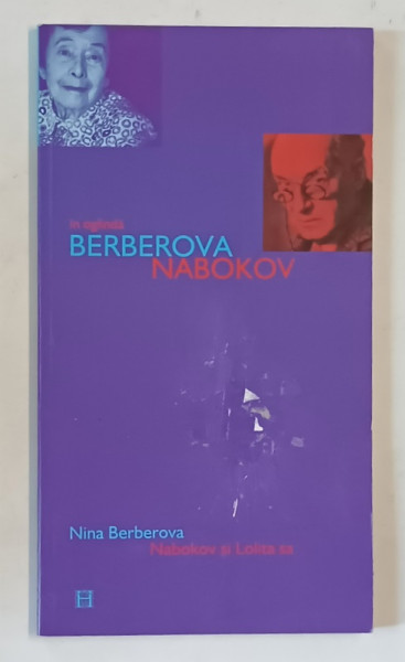 NABOKOV SI LOLITA SA de NINA BERBEROVA , 2004 *DEFECT COPERTA FATA