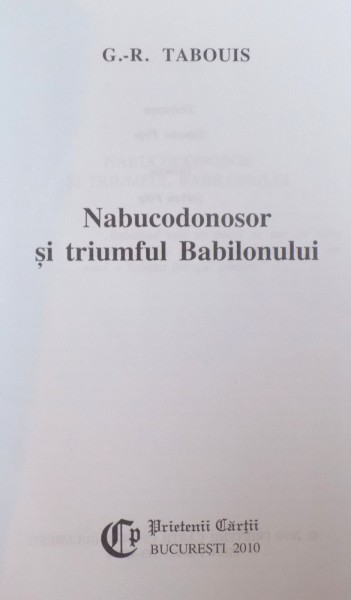 NABUCODONOSOR SI TRIUMFUL BABILONULUI de G. -R. TABOUIS , 2010