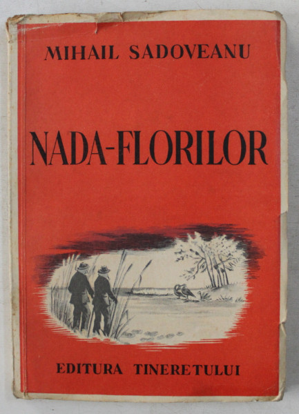 NADA FLORILOR  - AMINTIRILE UNUI PESCAR CU UNDITA de MIHAIL SADOVEANU , 1951