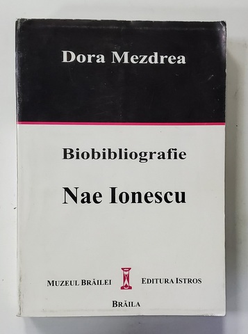 NAE IONESCU - BIOBIBLIOGRAFIE de DORA MEZDREA , 2007