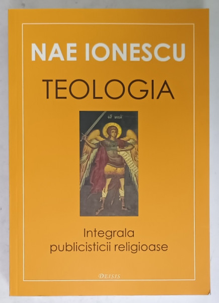 NAE IONESCU , TEOLOGIA , INTEGRALA PUBLICISTICII RELIGIOASE , 2003