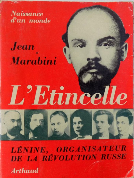 NAISSANCE D' UN MONDE  - L'ETINCELLE - LENINE , ORGANISATEUR DE LA REVOLUTION RUSSE  par JEAN MARABINI , 1962