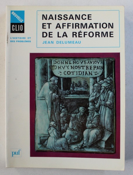 NAISSANCE ET AFFIRMATION DE LA REFORME par JEAN DELUMEAU , 1988