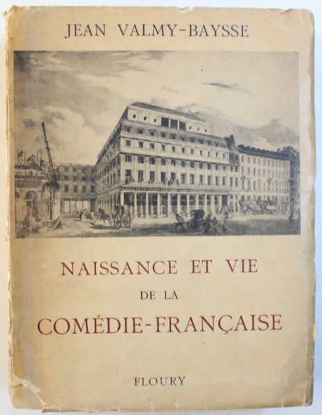 NAISSANCE ET VIE DE LA COMEDIE  - FRANCAISE par JEAN VALMY - BAYSSE , 1945