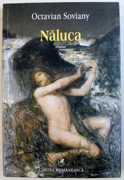 NALUCA  - roman de OCTAVIAN SOVIANY , 2016