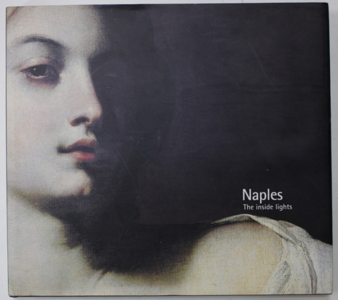 NAPLES , THE INSIDE LIGHTS , edited by FRANCESCO LUCARELLI and GERARDO MAROTTA , 1996, ALBUM DE ARTA CU ILUSTRATII DE EXCEPTIE !