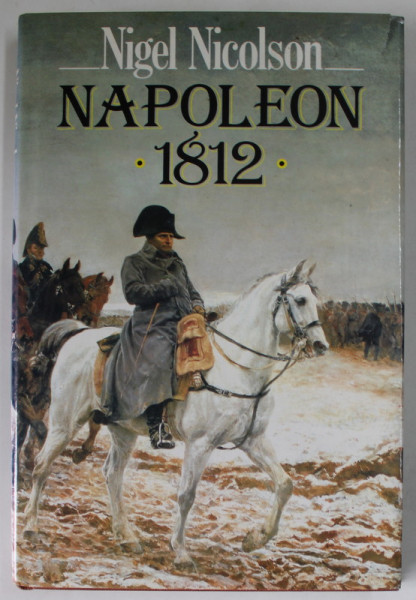 NAPOLEON 1812 by NIGEL NICOLSON , 1985