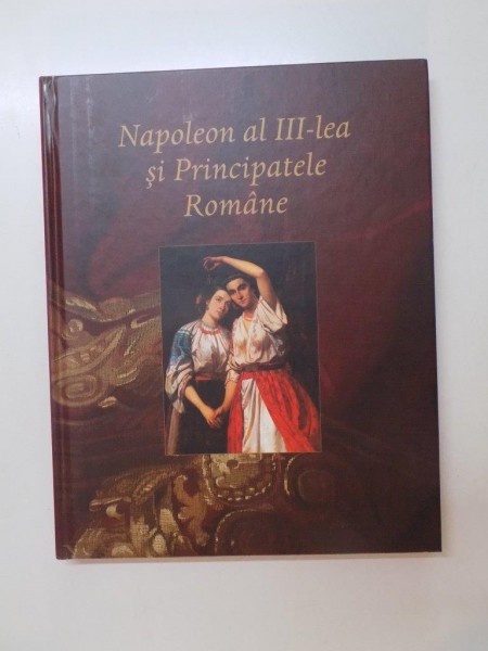 NAPOLEON AL III - LEA SI PRINCIPATELE ROMANE , 23 OCTOMBRIE 2008 - 1 FEBRUARIE 2009
