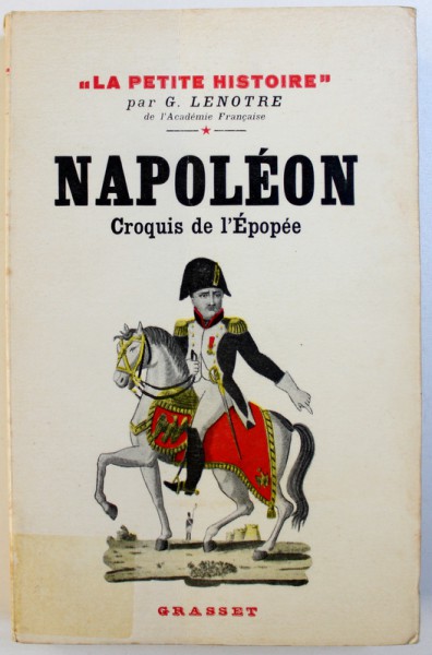 NAPOLEON CROQUIS DE L ' EPOPEE par G. LENOTRE , 1962