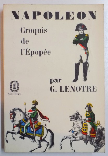 NAPOLEON , CROQUIS DE L'EPOPEE par G. LENOTRE , 1932