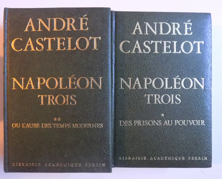 NAPOLEON TROIS , VOL. I - II par ANDRE CASTELOT , 1973 - 1974