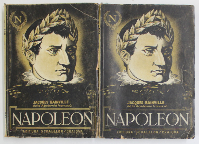 NAPOLEON , VOLUMELE I - II de JACQUES BAINVILLE , 1943 *EDITIE BROSATA * VOL I PREZINTA DEFECT AL COPERTII