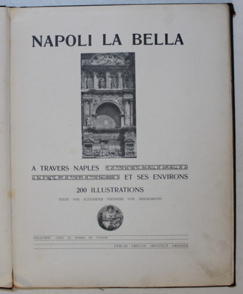 NAPOLI LA BELLA  -  A TRAVERS NAPLES ET SES ENVIRONS , texte par ALEXANDRE FREIHERR VON BERGENROTH , EDITIE INTERBELICA