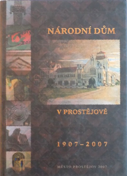 NARODNI DUM, V PROSTEJOVE 1907 - 2007