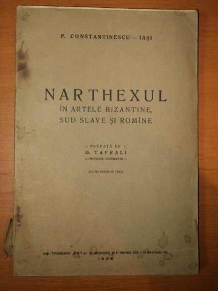 NARTHEXUL IN ARTELE BIZANTINE , SUD SLAVE SI ROMANE  de P. CONSTANTINESCU , 1926