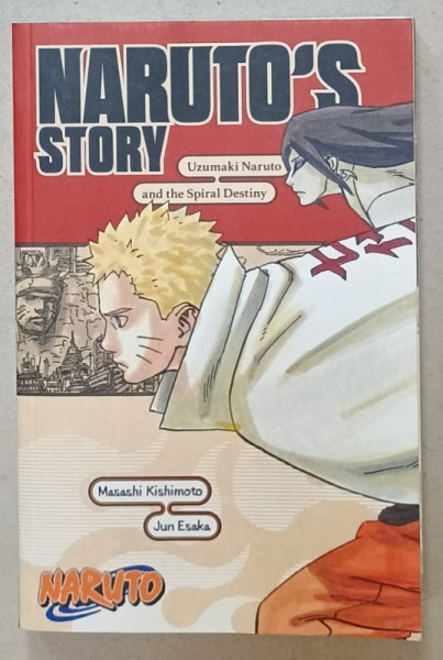 NARUTO 'S STORY , UZUMAKI NARUTO AND THE SPIRAL DESTINY by MASASHI  KISHIMOTO and JUN ESAKA , 2019