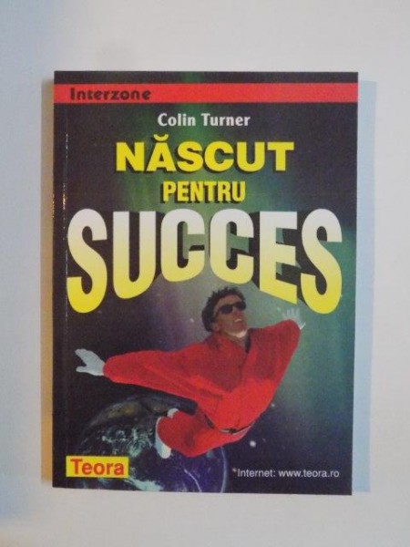 NASCUT PENTRU SUCCES de COLIN TURNER 1994