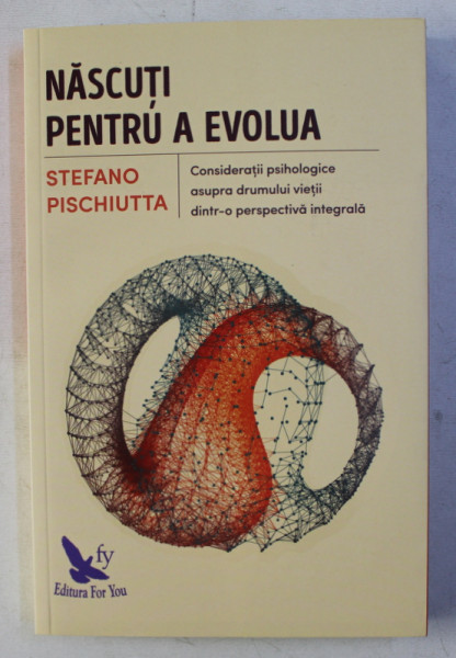 NASCUTI PENTRU A EVOLUA de STEFANO PISCHIUTTA , 2017