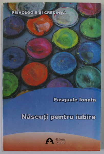 NASCUTI PENTRU IUBIRE de PASQUALE IONATA , 2009