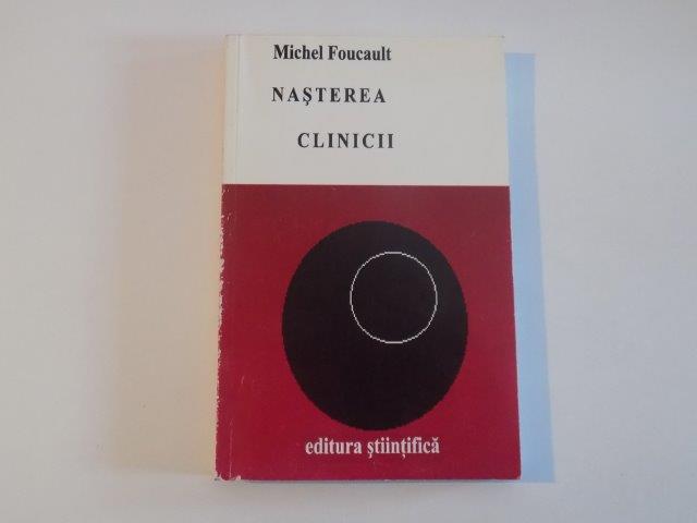 NASTEREA CLINICII de MICHEL FOUCAULT 1998