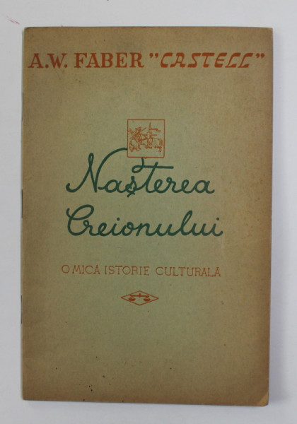 NASTEREA CREIONULUI - O MICA ISTORIE CULTURALA , PLIANT AL FIRMEI A.W. FABER '' CASTELL '' , EDITIE INTERBELICA