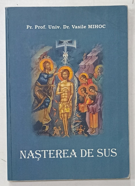 NASTEREA DE SUS SI TREZIREA LA EA PRIN OASTEA DOMNULUI de VASILE MIHOC , 2007