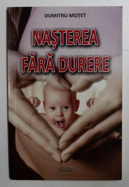 NASTEREA FARA DURERE de DUMITRU MOTET , 2013