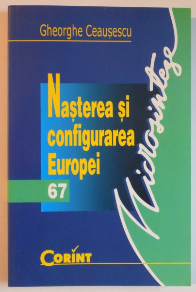 NASTEREA SI CONFIGURAREA EUROPEI  de GHEORGHE CEAUSESCU , 2004