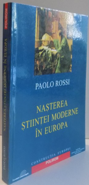 NASTEREA STIINTEI MODERNE IN EUROPA de PAOLO ROSSI , 2004