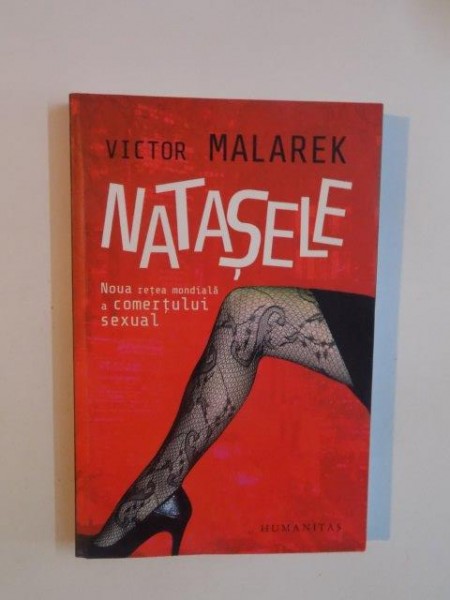 NATASELE , NOUA RETETA MONDIALA A COMERTULUI SEXUAL de VICTOR MALAREK , 2011
