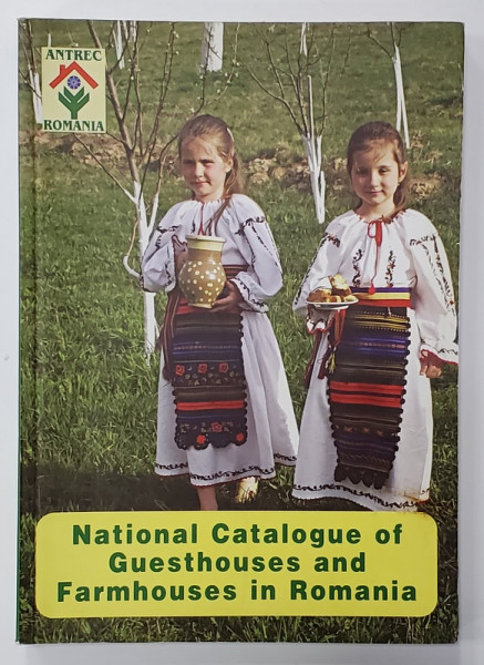 NATIONAL CATALOGUE OF GUESTHOUSES AND FARMHOUSE IN ROMANIA , ANII '2000