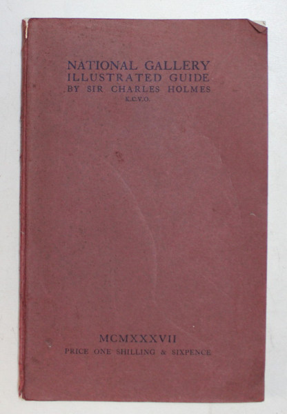 NATIONAL GALLERY TRAFALGAR SQUARE  - ILLUSTRATED GUIDE by SIR CHARLES HOLMES , 1937